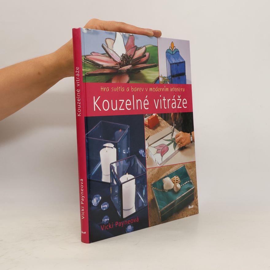 Vicki Payne Kouzelné vitráže. Hra světla a barev v moderním interiéru