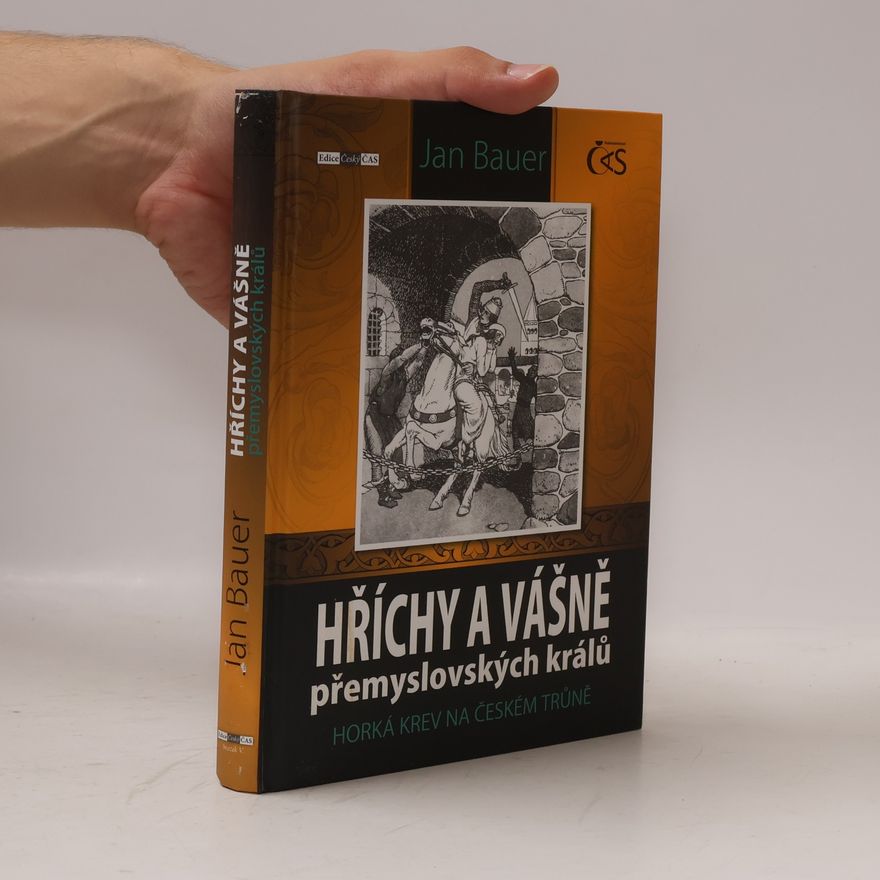 Jan Bauer Hříchy a vášně přemyslovských králů