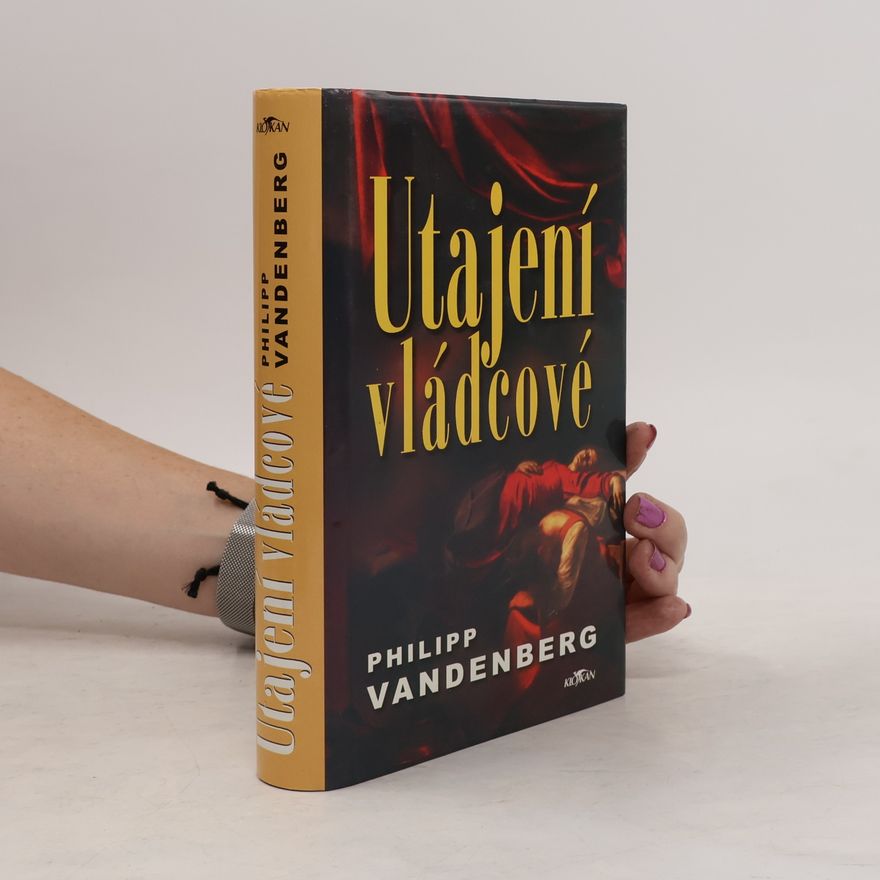 Philipp Vandenberg Utajení vládcové