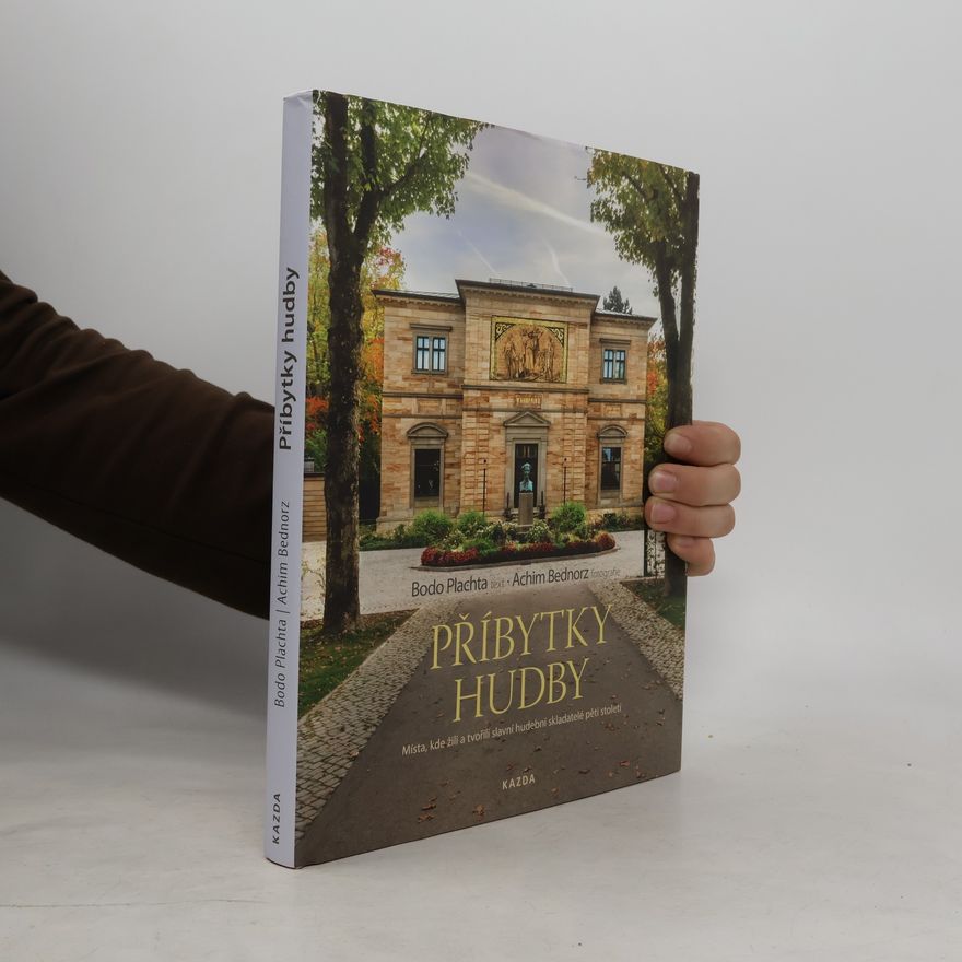 Bodo Plachta Příbytky hudby. Místa, kde žili a tvořili slavní hudební skladatelé pěti století