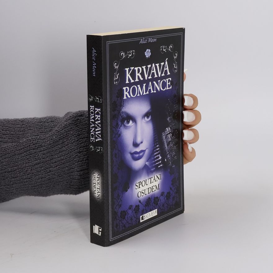 Alice Moon Krvavá romance. Spoutáni osudem