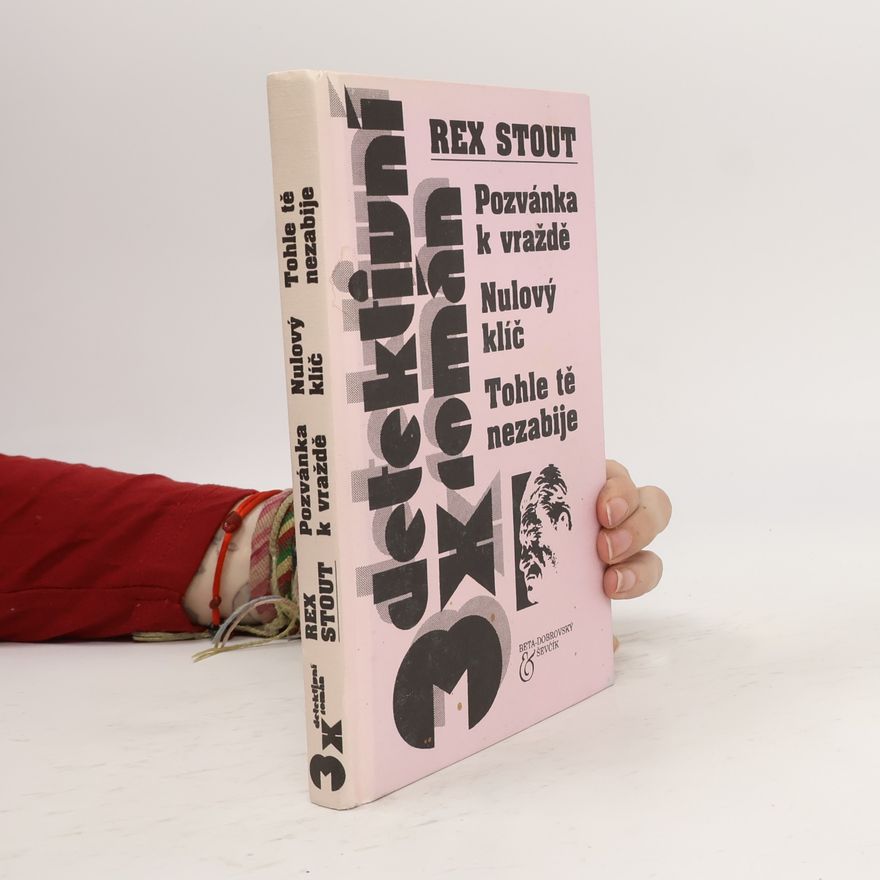 Rex Stout Pozvánka k vraždě; Nulový klíč; Tohle tě nezabije