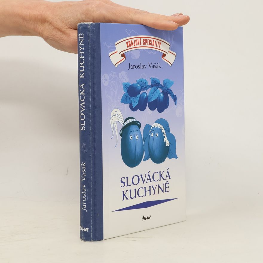 Jaroslav Vašák Slovácká kuchyně : krajové speciality
