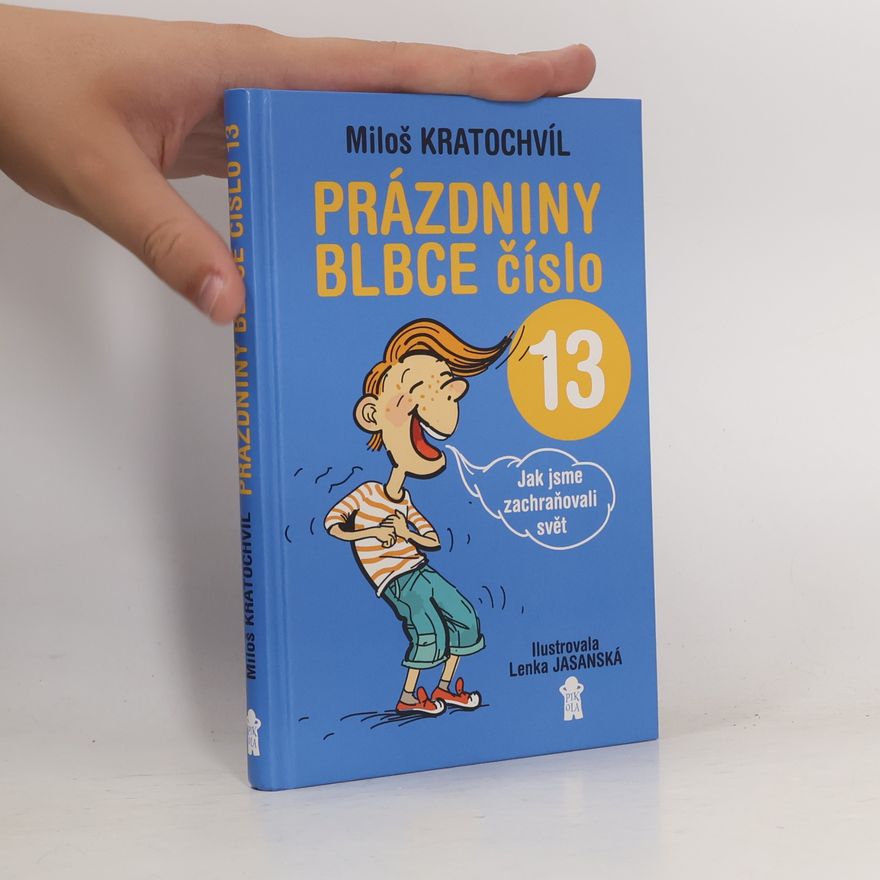 Miloš Kratochvíl Prázdniny blbce číslo 13 aneb Jak jsme zachraňovali svět