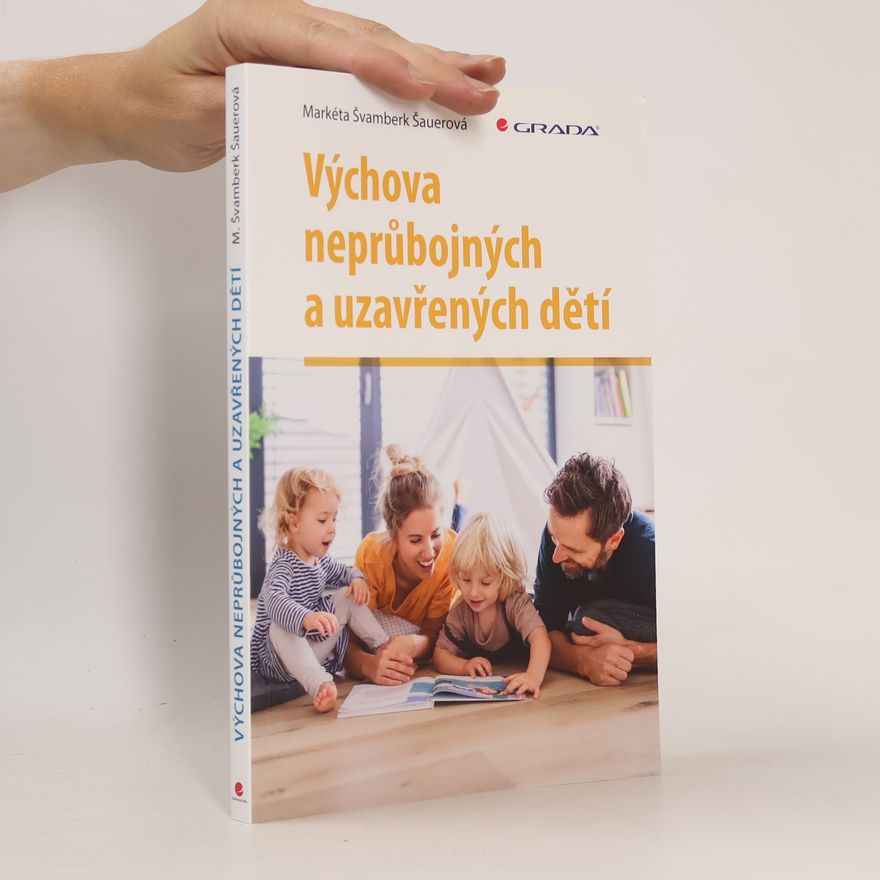 Markéta Švamberk Šauerová Výchova neprůbojných a uzavřených dětí