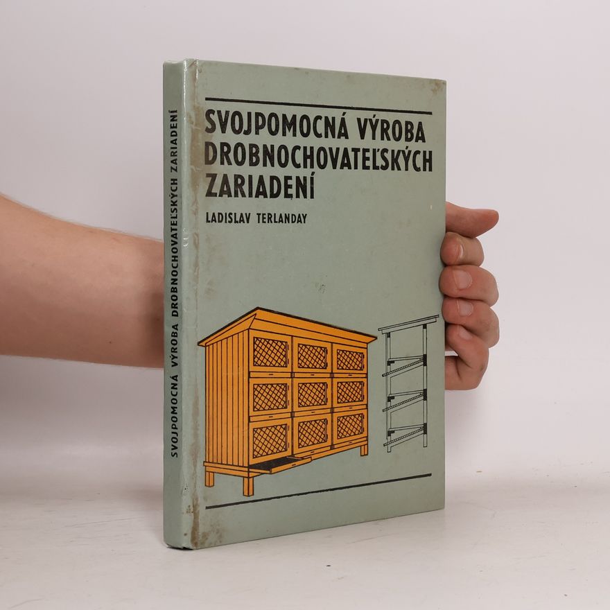 Ladislav Terlanday Svojpomocná výroba drobnochovatelʹských zariadení