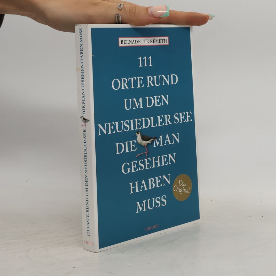 Bernadette Németh 111 Orte rund um den Neusiedler See, die man gesehen haben muss