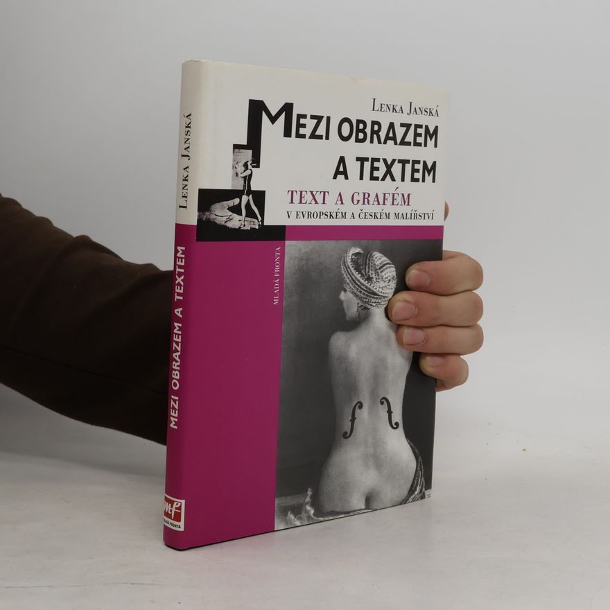 Lenka Janská Mezi obrazem a textem - Text a grafém v evropském a českém malířství