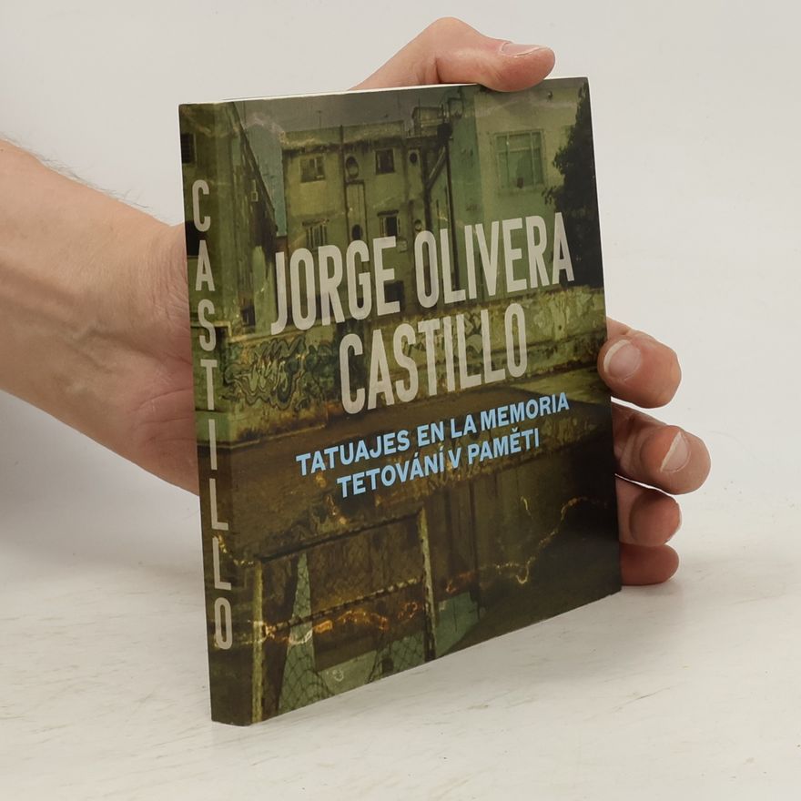 Jorge Olivera Castillo Tatuajeas en la memoria = Tetování v paměti