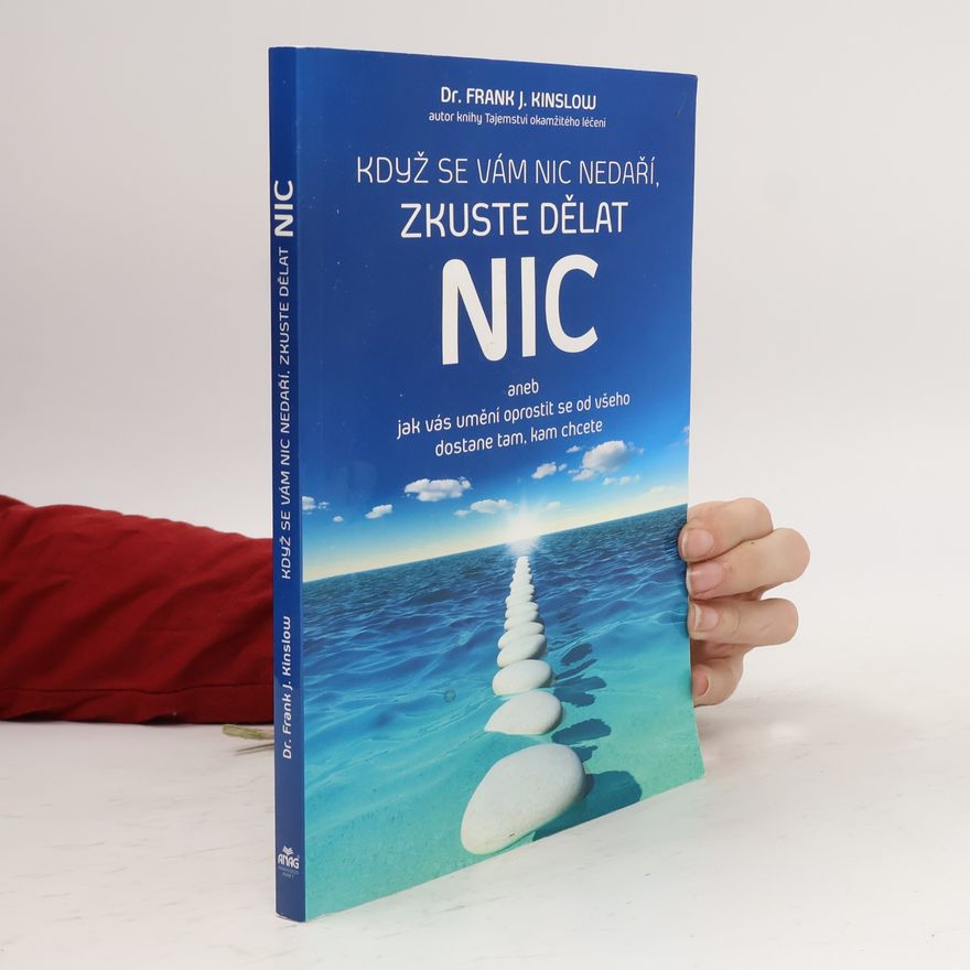 Frank Kinslow Když se vám nic nedaří, zkuste dělat NIC