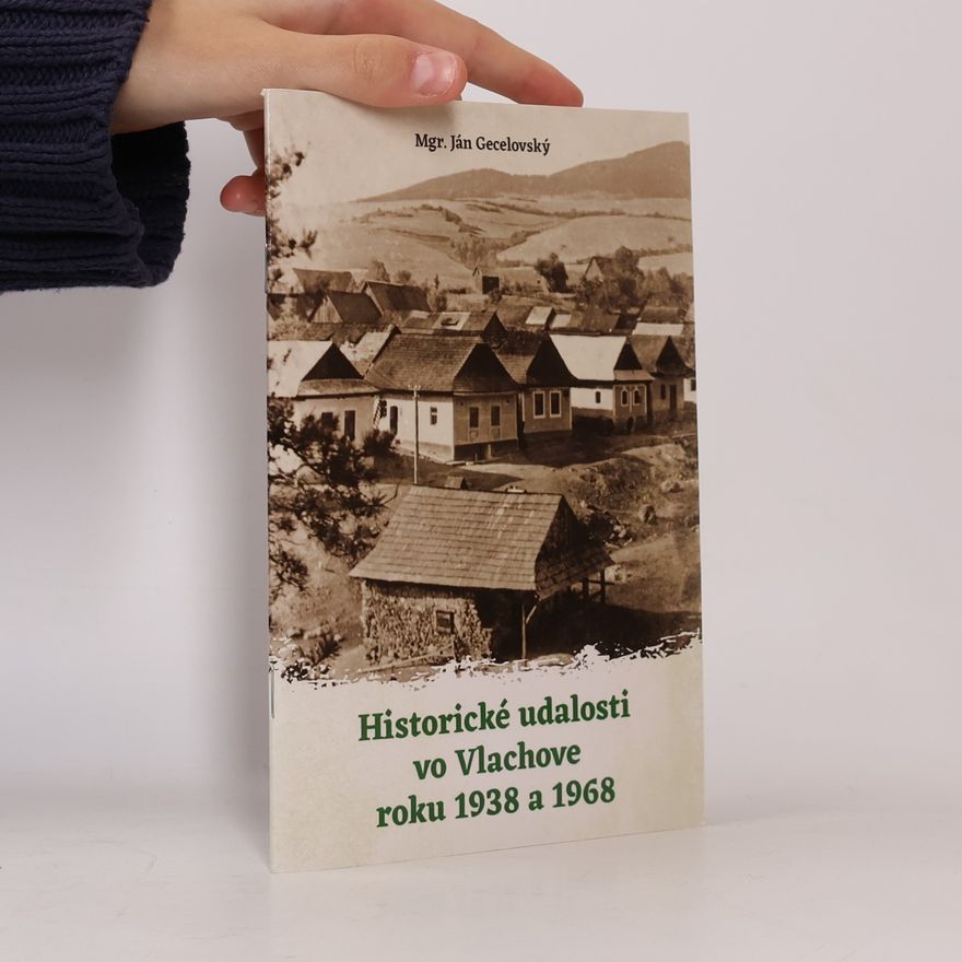 Ján Gecelovský Historické udalosti vo Vlachove roku 1938 a 1968