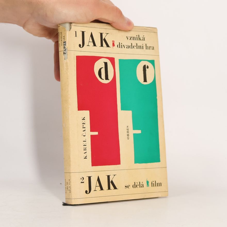 Karel Čapek Jak vzniká divadelní hra. Jak se dělá film