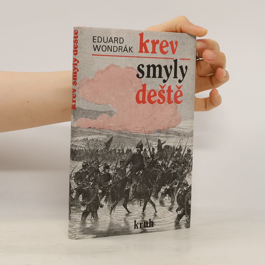Eduard Wondrák Krev smyly deště. Osudy a utrpení roku 1866