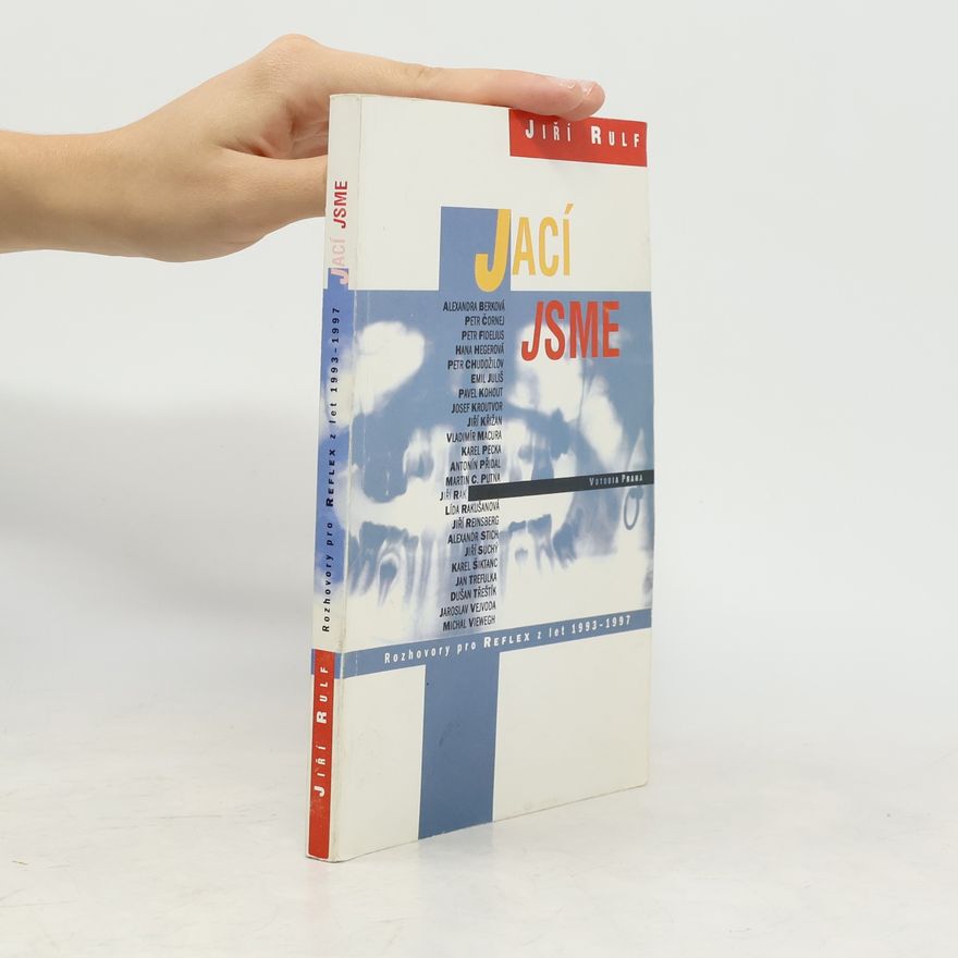 Jiří Rulf Jací jsme : rozhovory pro Reflex z let 1993-1997