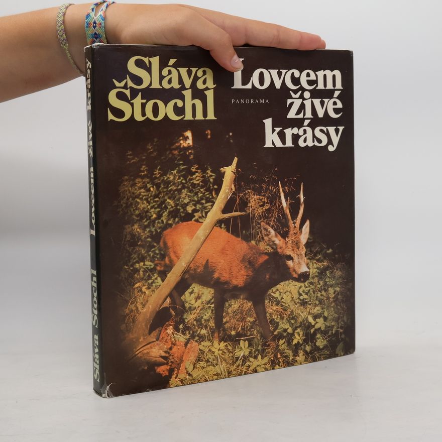 Sláva Štochl Lovcem živé krásy