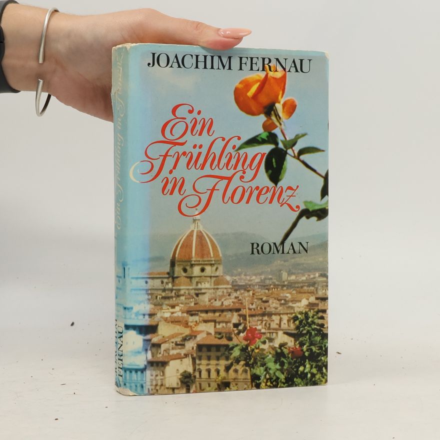 Joachim Fernau Ein Frühling in Florenz