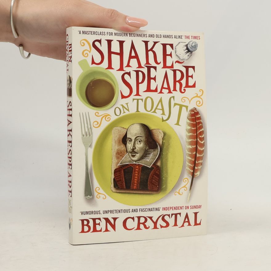 Ben Crystal Shakespeare on Toast. Getting a Taste for the Bard