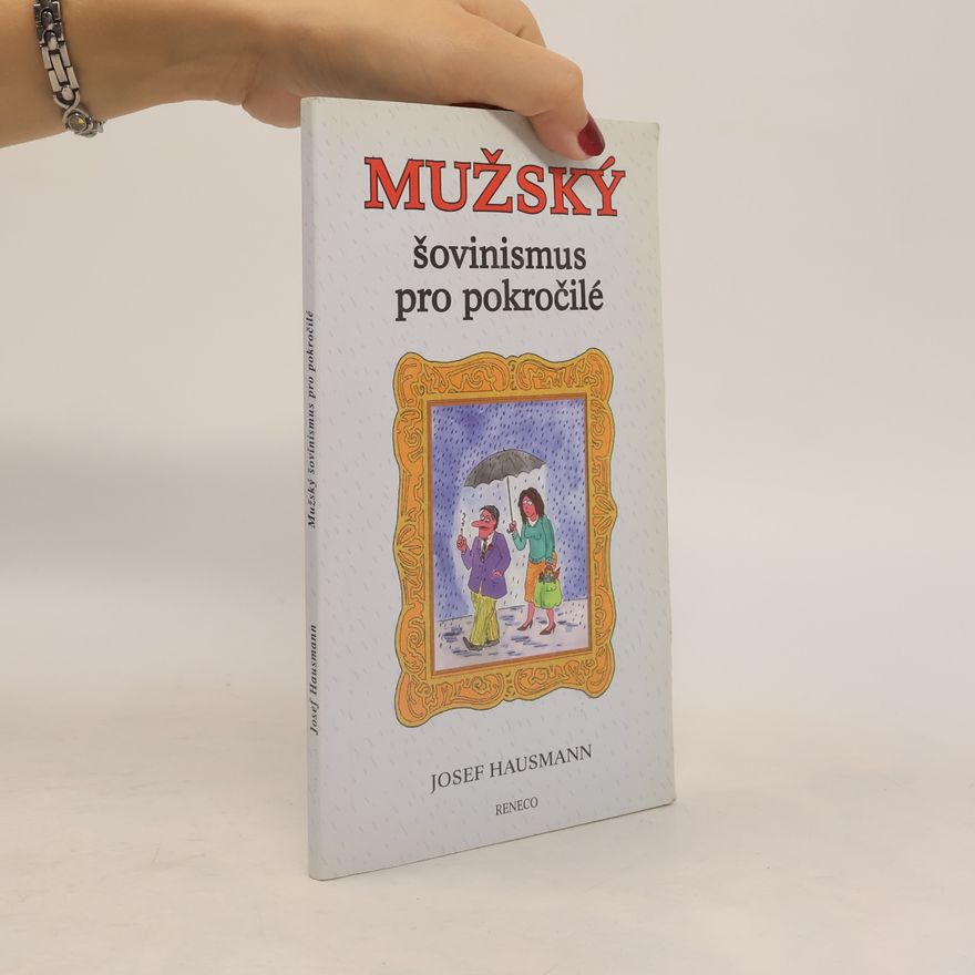 Josef Hausmann Mužský šovinismus pro pokročilé