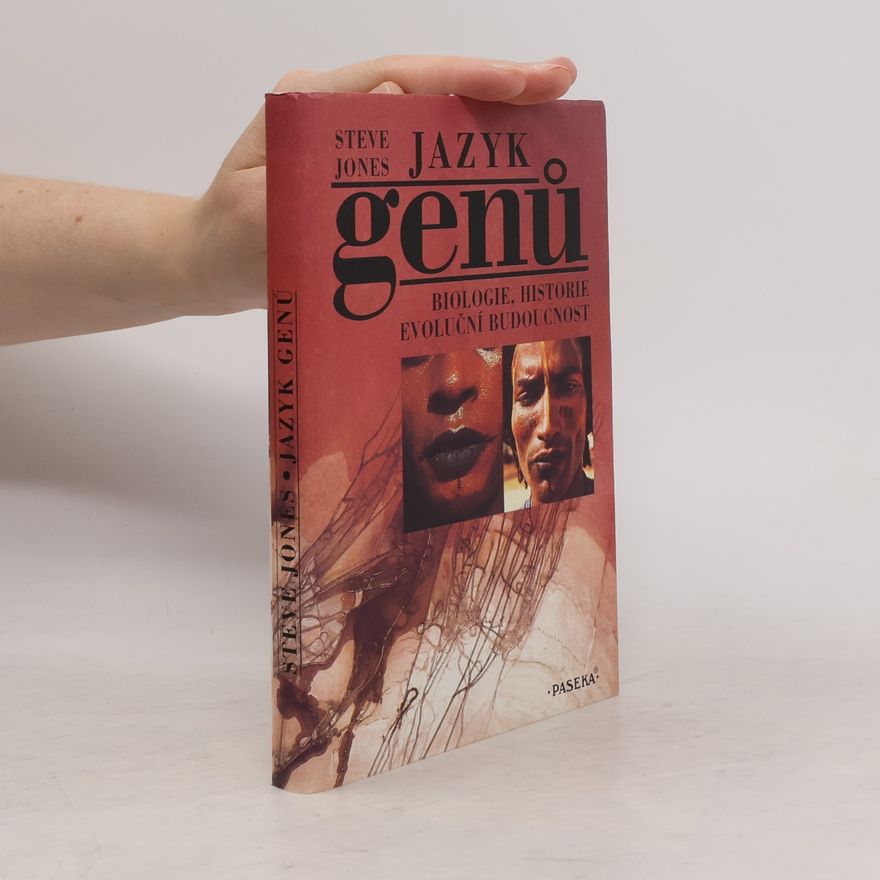 Steve Jones Jazyk genů : biologie, historie, evoluční budoucnost
