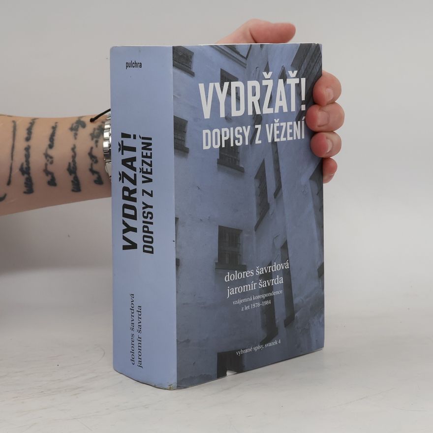 Dolores Šavrdová Vydržať! - Dopisy z vězení