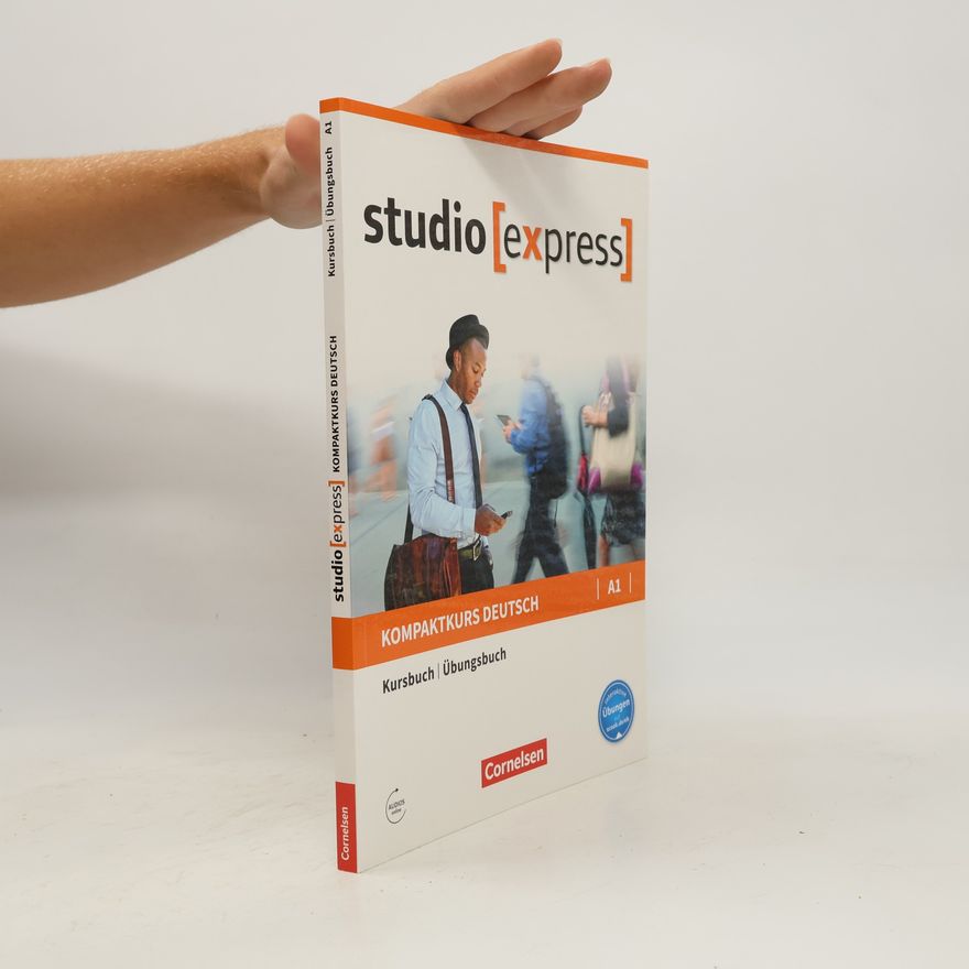 Collectif d'auteurs Studio Express. Kompaktkurs Deutsch A1. Kursbuch, Übungsbuch