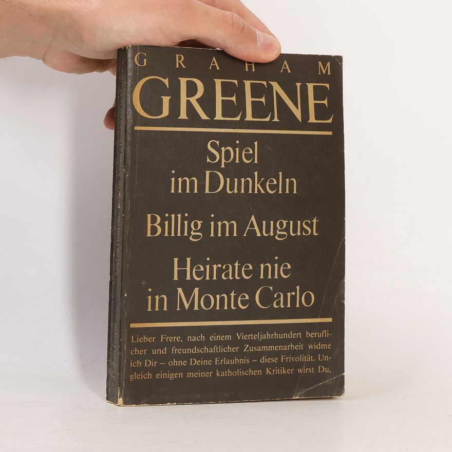 Graham Greene Spiel im Dunkeln. Billig im August. Heirate nie in Monte Carlo