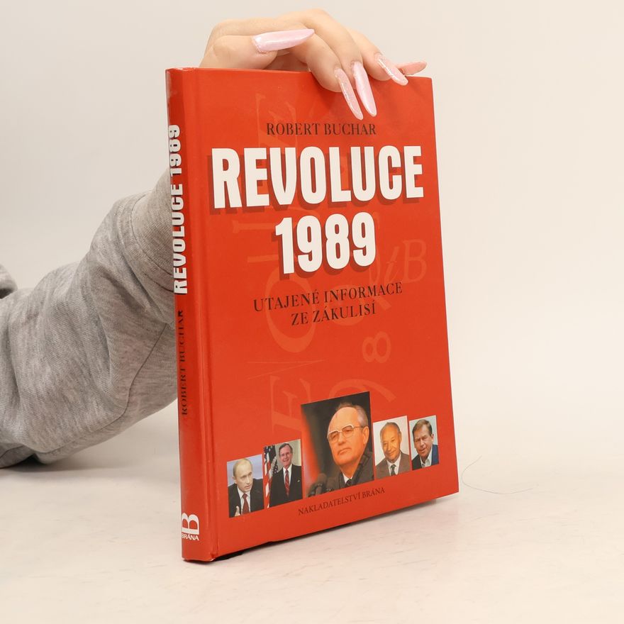 Robert Buchar Revoluce 1989. Utajené informace ze zákulisí