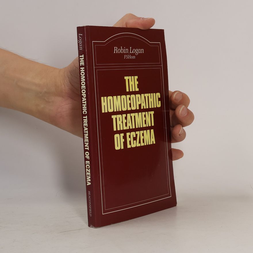 Robin Logan The Homoeopathic Treatment of Eczema