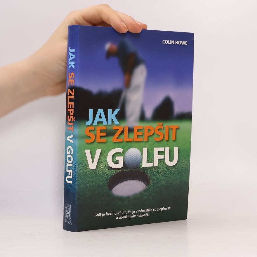 Colin Howe Jak se zlepšit v golfu