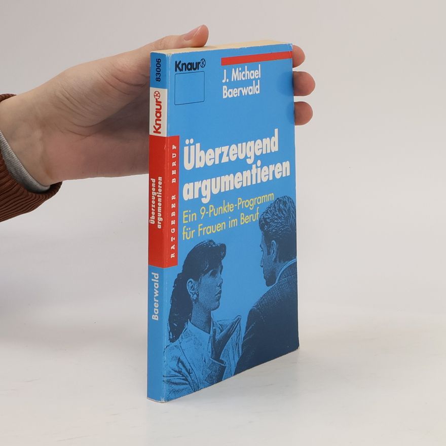 Jürgen Michael Baerwald Überzeugend argumentieren