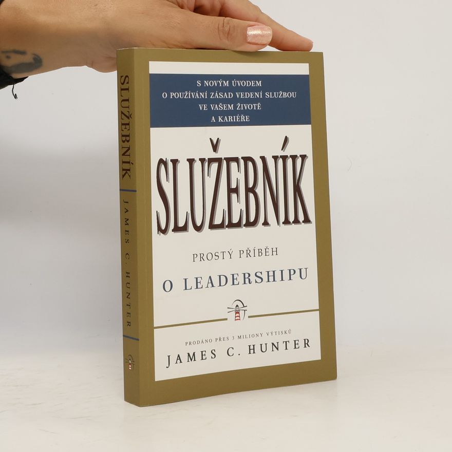 James C. Hunter Služebník: Prostý příběh o leadershipu