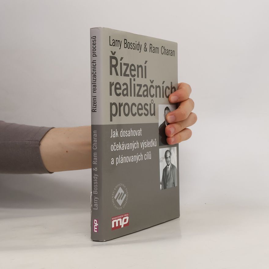 Ram Charan Řízení realizačních procesů. Jak dosahovat očekávaných výsledků a plánovaných cílů