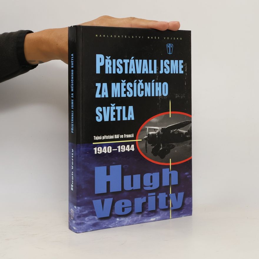 Hugh Verity Přistávali jsme za měsíčního světla. Tajná přistání RAF ve Francii 1940-1944