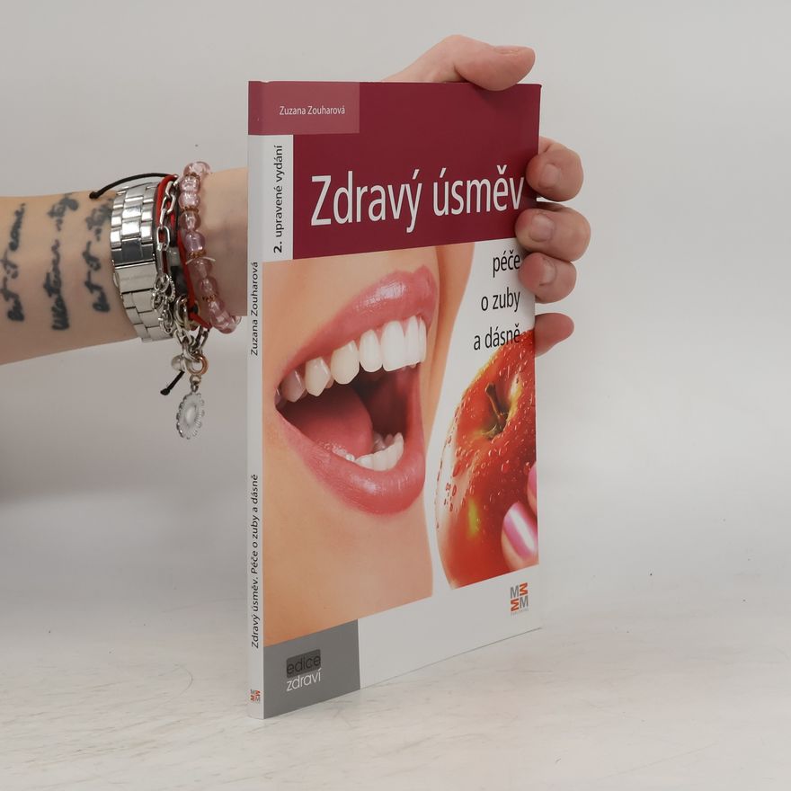 Zuzana Zouharová Zdravý úsměv : péče o zuby a dásně