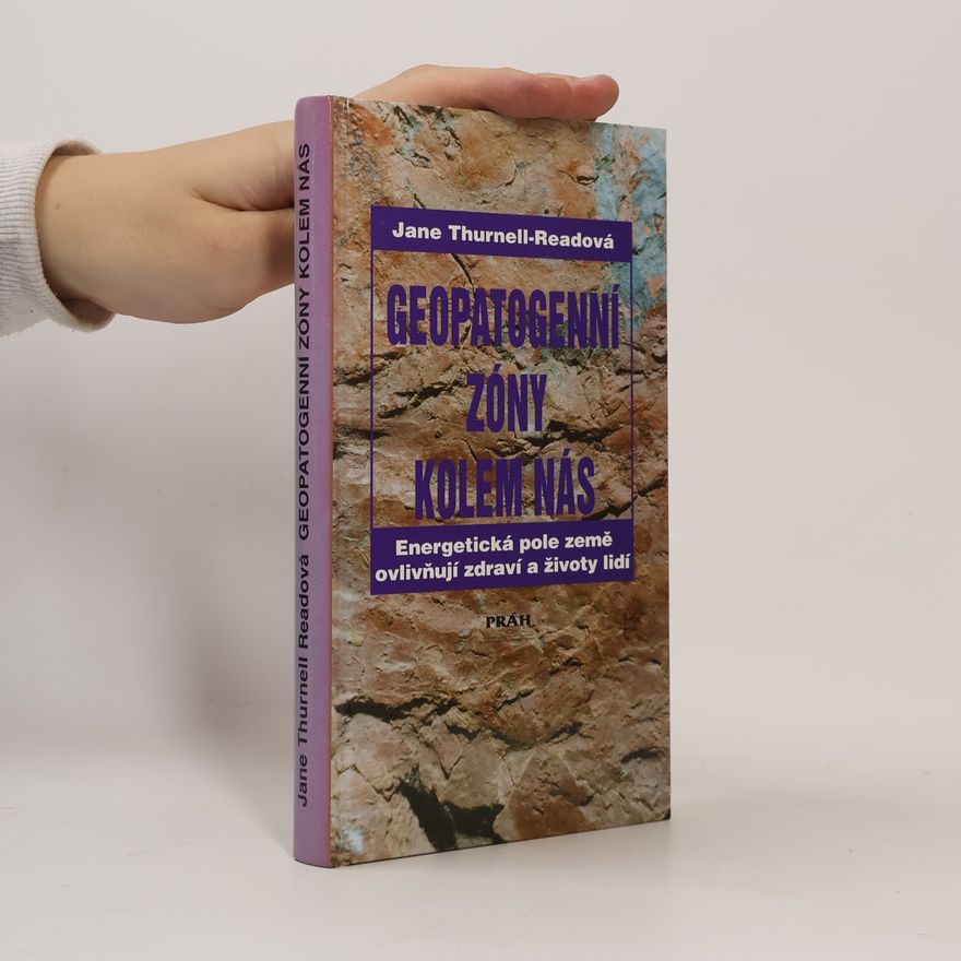 Jane Thurnell Read Geopatogenní zóny kolem nás : energetická pole země ovlivňují zdraví a životy lidí