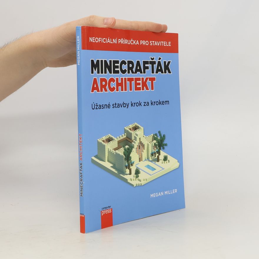 Megan Miller Minecrafťák architekt. Úžasné stavby krok za krokem