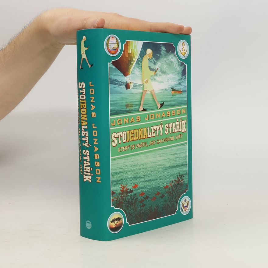 Jonas Jonasson Stojednaletý stařík, který se vrátil, aby zachránil svět