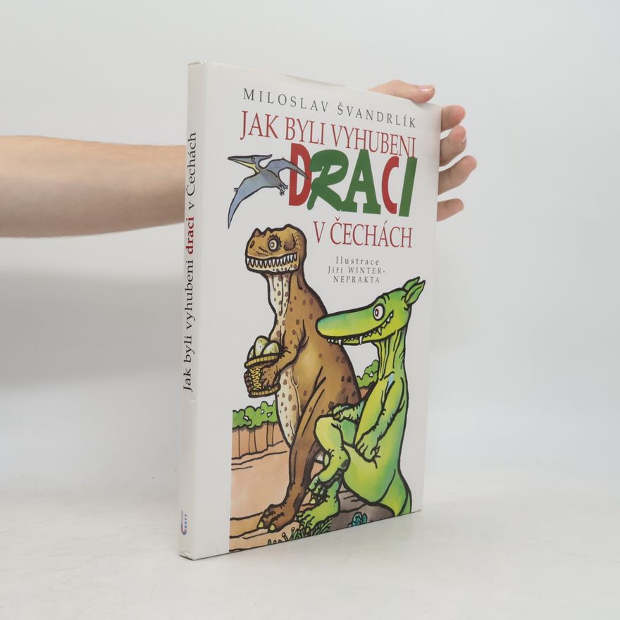 Miloslav Švandrlík Jak byli vyhubeni draci v Čechách