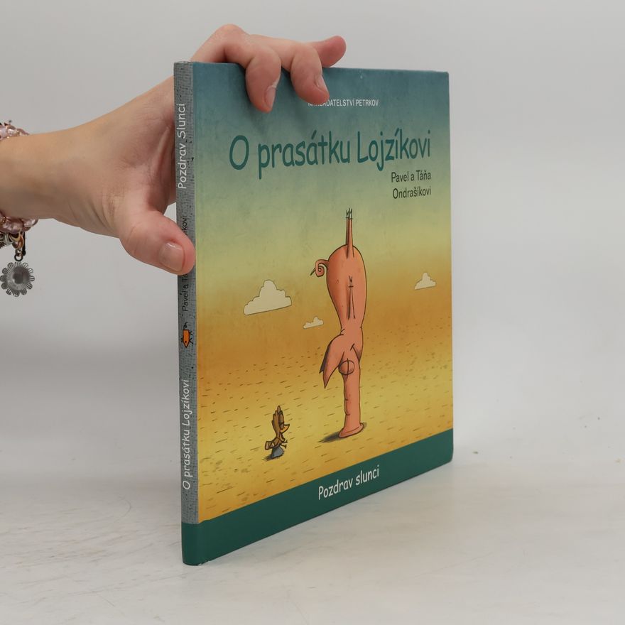 Pavel Ondrašík O prasátku Lojzíkovi. Pozdrav Slunci
