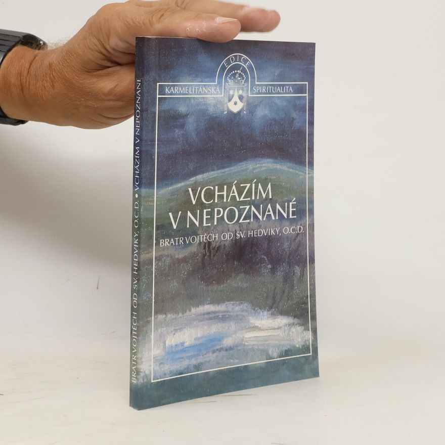 Vojtěch Kohut Vcházím v nepoznané : životní příběh svatého Jana od Kříže