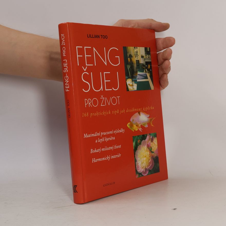 Lillian Too Feng-šuej pro život : 168 praktických tipů jak dosáhnout úspěchu