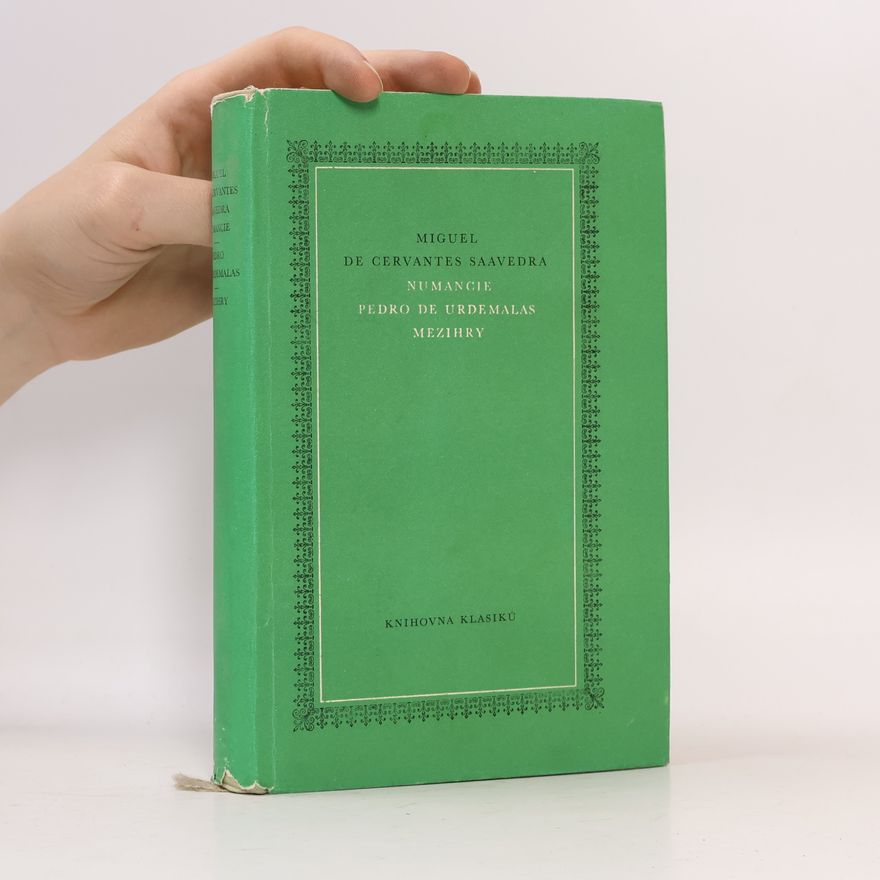 Miguel de Cervantes Numancie ; Pedro de Urdemalas ; Mezihry