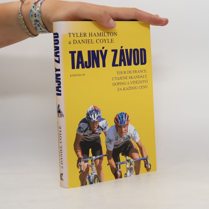 Tyler Hamilton Tajný závod: Tour de France: utajené skandály, doping a vítězství za každou cenu