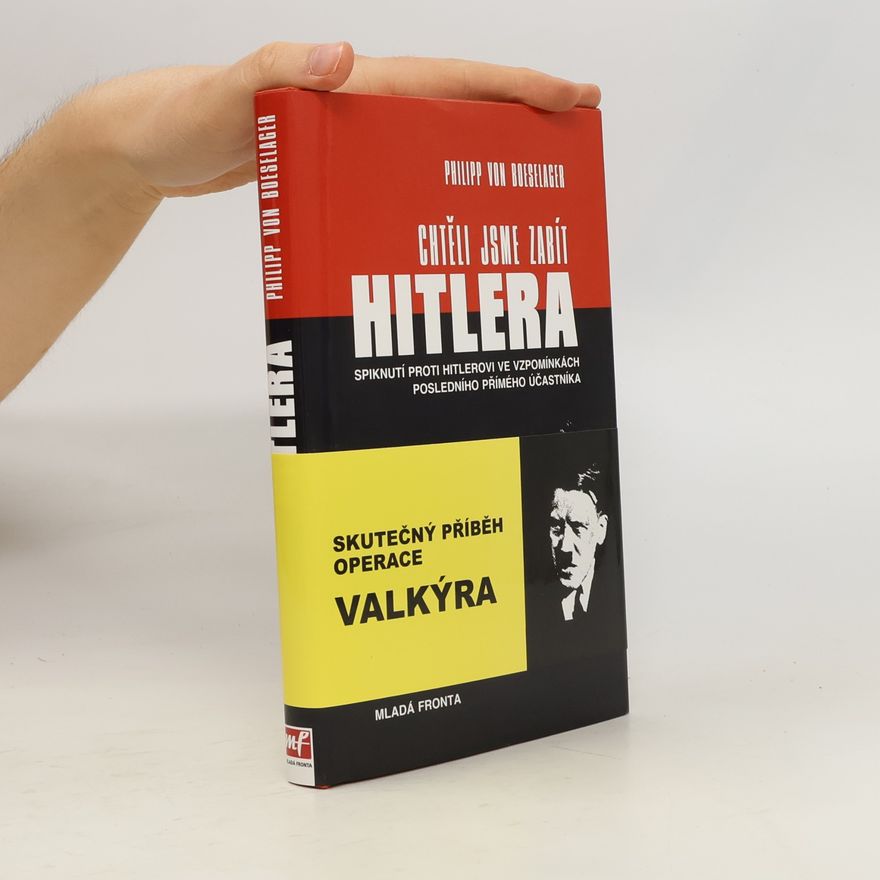 Philipp von Boeselager Chtěli jsme zabít Hitlera
