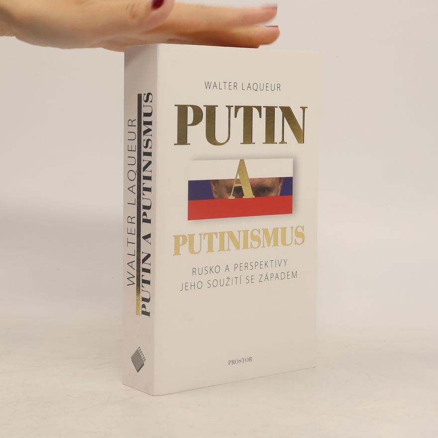 Walter Laqueur Putin a putinismus: Rusko a perspektivy jeho soužití se Západem