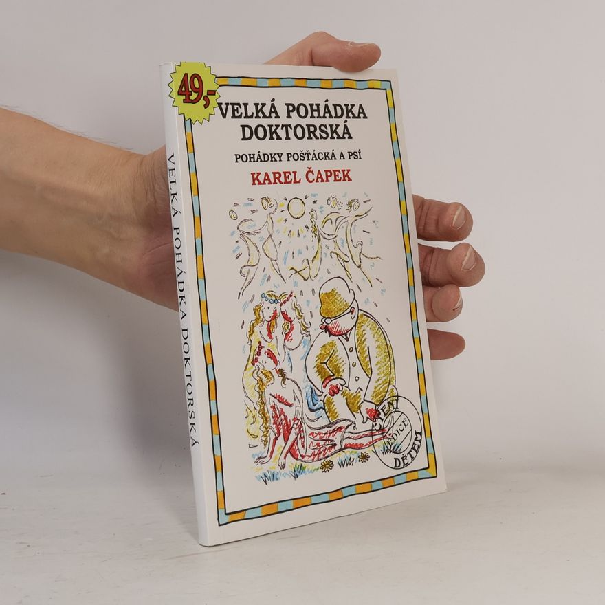 Karel Čapek Velká pohádka doktorská. Pohádky pošťácká a psí