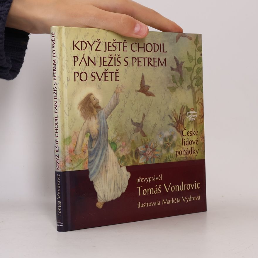 Markéta Vondrová Když ještě chodil Pán Ježíš s Petrem po světě - České lidové pohádky