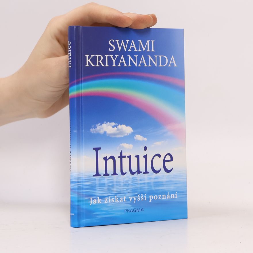 Swami Kriyananda Intuice. Jak získat vyšší poznání