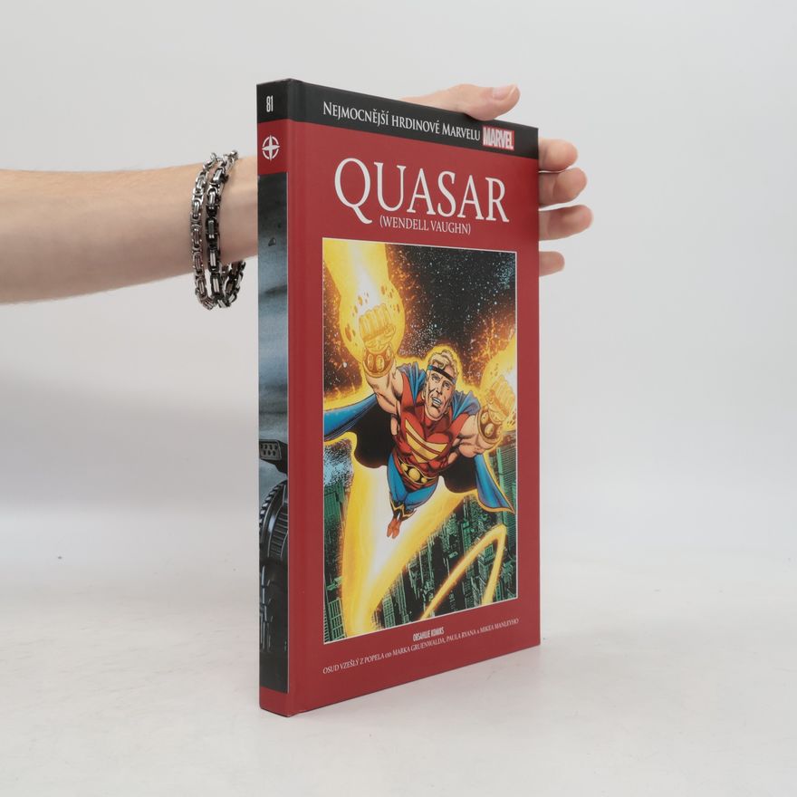 Mark Gruenwald Quasar (Wendell Vaughn). Nejmocnější hrdinové Marvelu 81