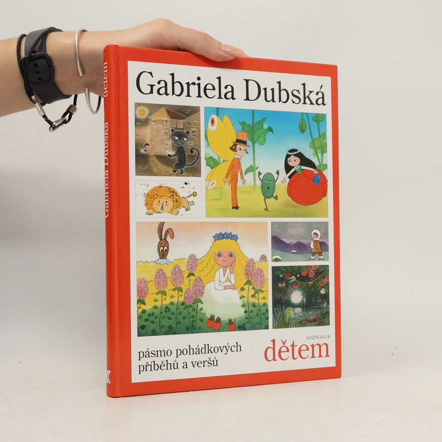 Gabriela Dubská Dětem. Pásmo pohádkových příběhů a veršů